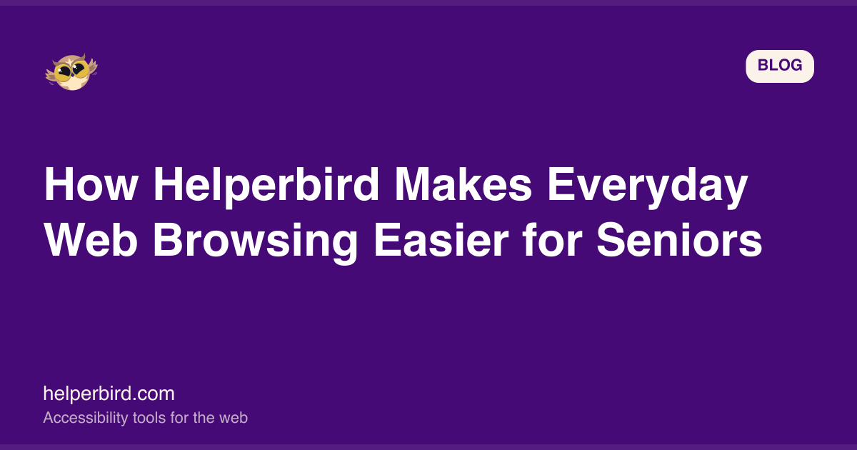 How Helperbird Makes Everyday Web Browsing Easier for Seniors