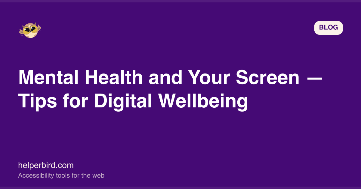 Mental Health and Your Screen — Tips for Digital Wellbeing